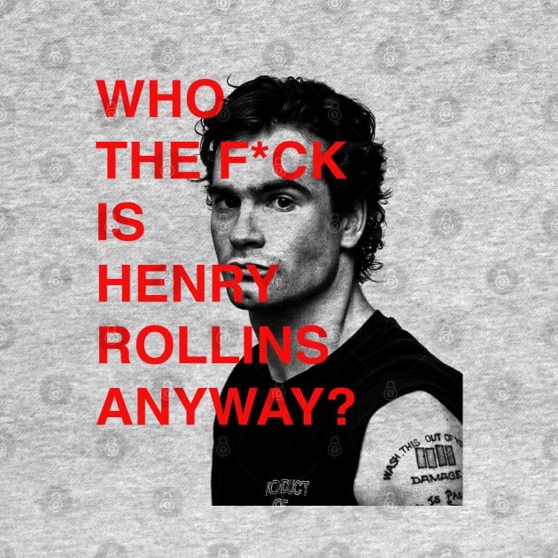 WHO THE F IS HENRY ROLLINS ANYWAY? by sagitaerniart